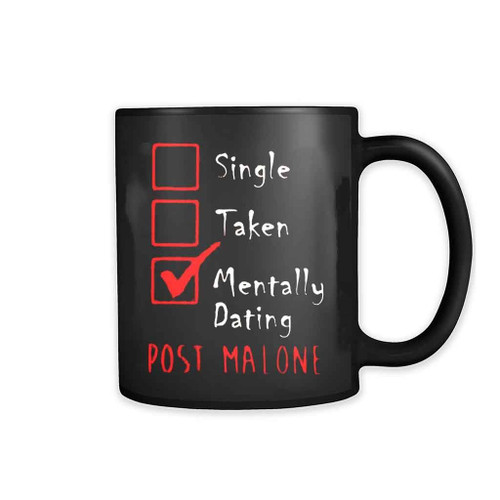 Single Taken Mentally Dating Post Malone 11oz Mug