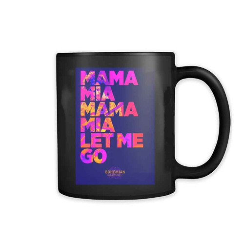 Queen Mama Mia Mama Mia Let Me Go Bohemian Rhapsody 11oz Mug Queen Mama Mia Mama Mia Let Me Go Bohemian Rhapsody 11oz Mug