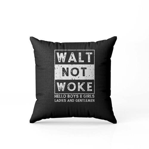 Hello Boys And Girls Ladies And Gentlemen Walt Not Woke Pillow Case Cover Hello Boys And Girls Ladies And Gentlemen Walt Not Woke Pillow Case Cover