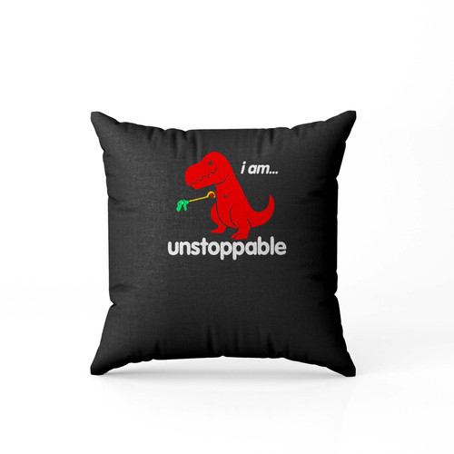I Am Unstoppable Trex Pillow Case Cover
