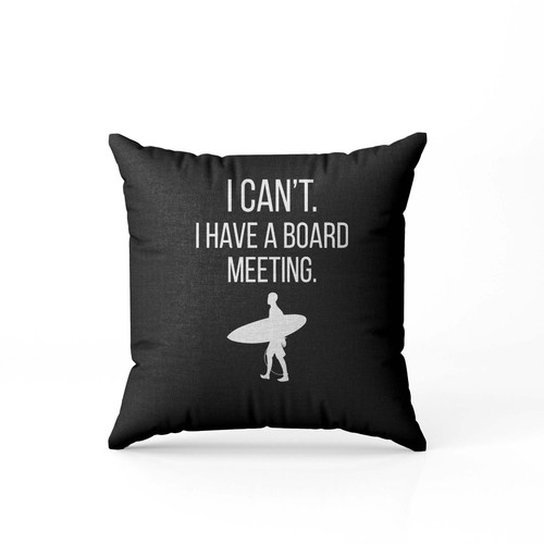 I Cant I Have A Board Meeting Pillow Case Cover