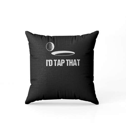 I D Tap That Gof Pillow Case Cover