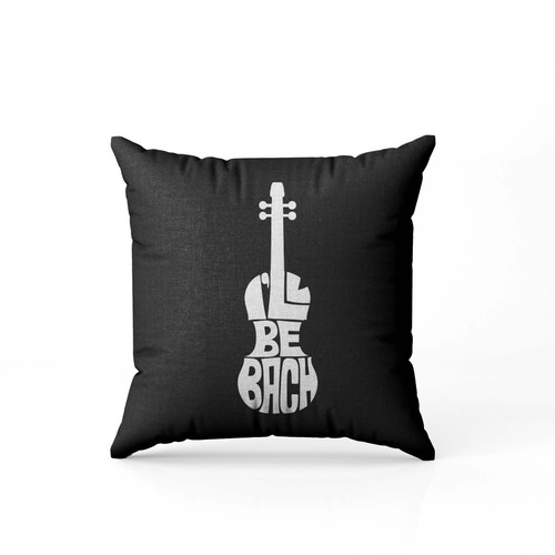 I Ll Be Bach Pillow Case Cover