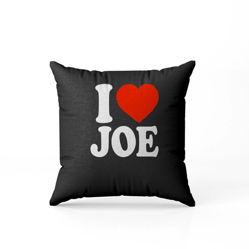 I Love Joe Pillow Case Cover