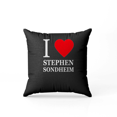 I Love Stephen Sondheim Pillow Case Cover