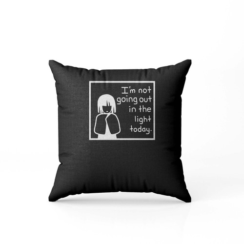 Im Not Going Out In The Light Today Pillow Case Cover Im Not Going Out In The Light Today Pillow Case Cover