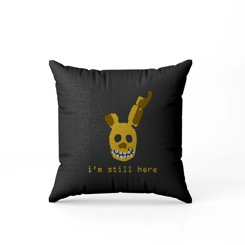 Im Still Here Springtrap Five Nights At Freddys Pillow Case Cover Im Still Here Springtrap Five Nights At Freddys Pillow Case Cover