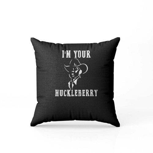 Im Your Huckleberry 2 Pillow Case Cover