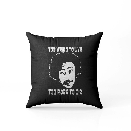 Inspired By Fear And Loathing In Las Vegas Too Weird To Live Too Rare To Die Pillow Case Cover