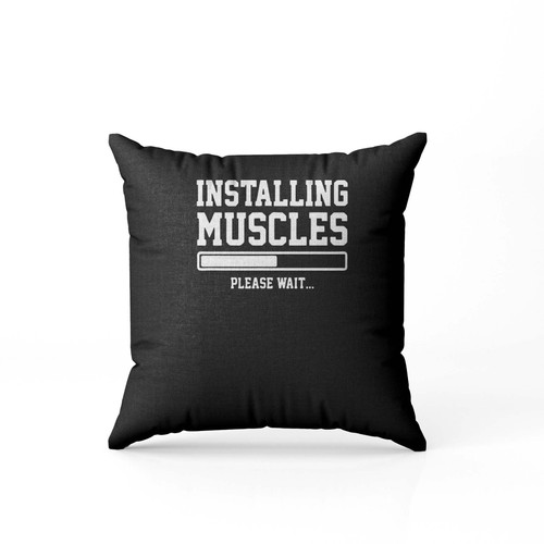 Installing Muscles Please Wait Pillow Case Cover