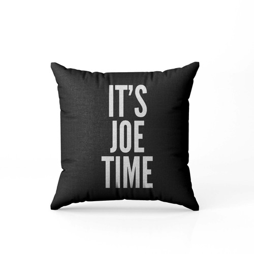 Its Joe Time Joe Biden Joe Pillow Case Cover