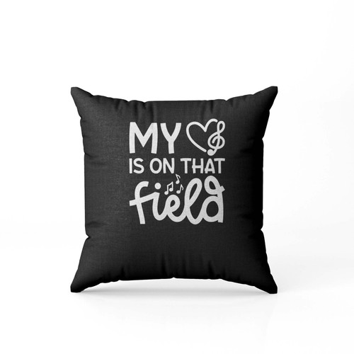 My Heart Is On That Field Marching Band Mom Cute  Pillow Case Cover