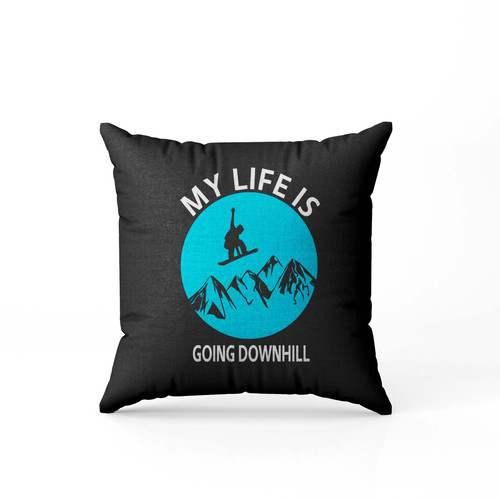 My Life Is Going Downhill Snowboarding Cool Pun Funny  Pillow Case Cover