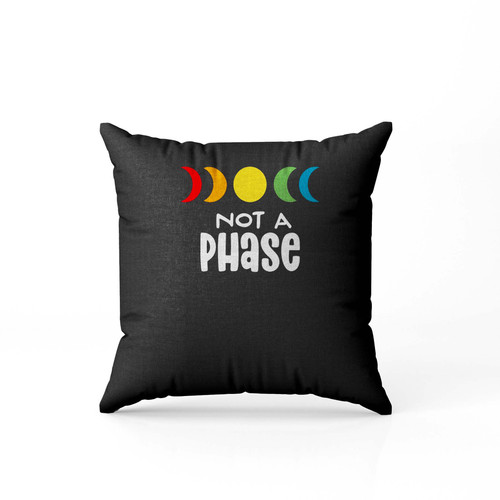 Not A Phase  Pillow Case Cover Not A Phase  Pillow Case Cover