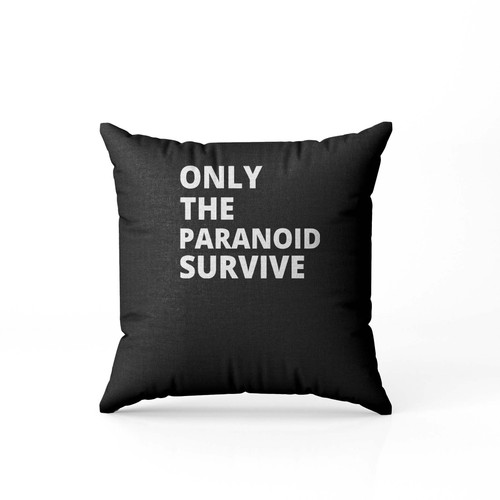 Only The Paranoid Survive  Pillow Case Cover