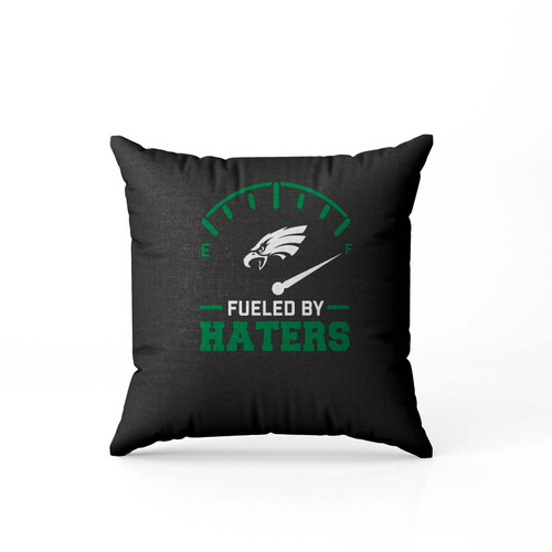 Philadelphia Eagles Fueled By Haters  Pillow Case Cover