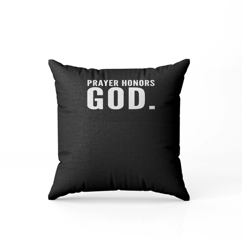 Prayer Honors God  Pillow Case Cover