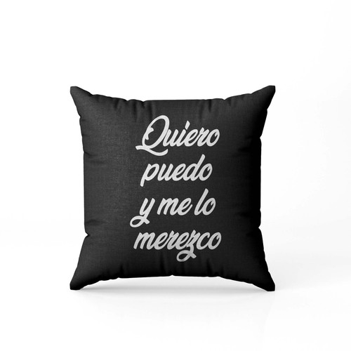 Quiero Puedo Y Me Lo Merezco  Pillow Case Cover
