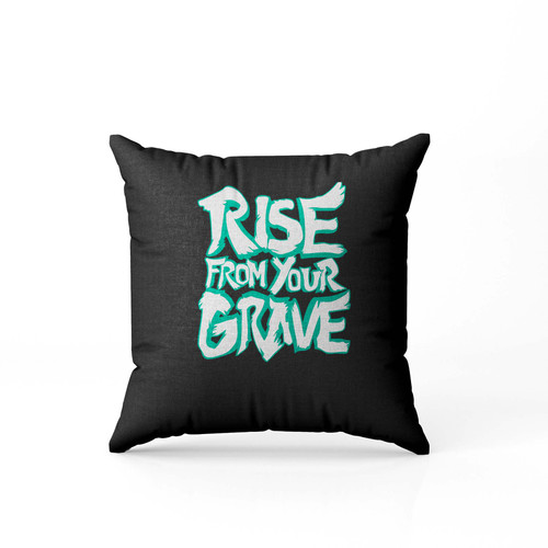 Rise From Your Grave  Pillow Case Cover