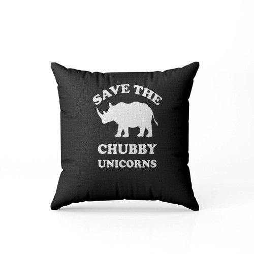 Save The Chubby Unicorn  Pillow Case Cover