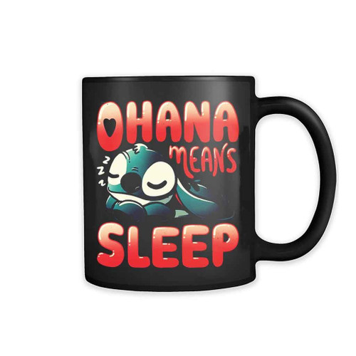 Ohana Means Sleep 11oz Mug