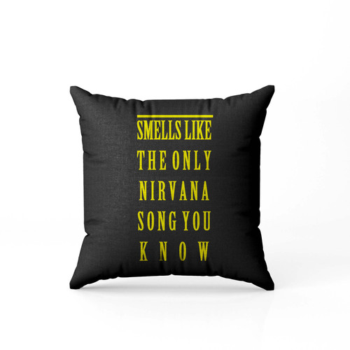 Smells Like The Only Nirvana Song You Know Slogan  Pillow Case Cover
