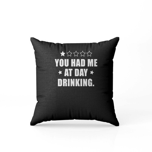 Star You Had Me At Day Drinking  Pillow Case Cover