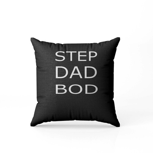 Step Dad Bod Black  Pillow Case Cover
