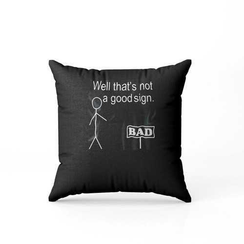 Stickman Well Thats Not A Good Sign  Pillow Case Cover