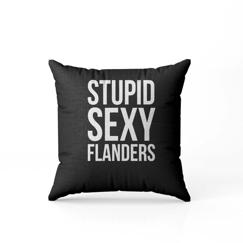 Stupid Sexy Flanders  Pillow Case Cover