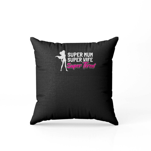 Super Mu Super Wife Super Tired  Pillow Case Cover