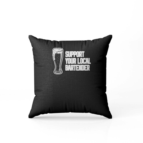 Support Your Local Bartender Dive Bar  Pillow Case Cover