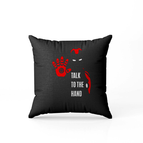 Talk To The Hand Iron Man Tony Stark  Pillow Case Cover