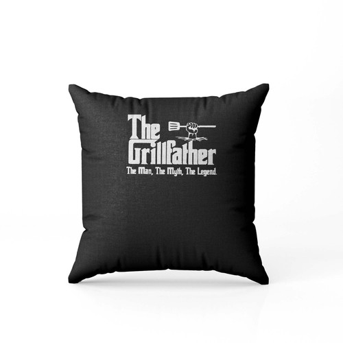 The Grillfather Mens The Man The Myth The Legend Fathers Day Godfather Style  Pillow Case Cover
