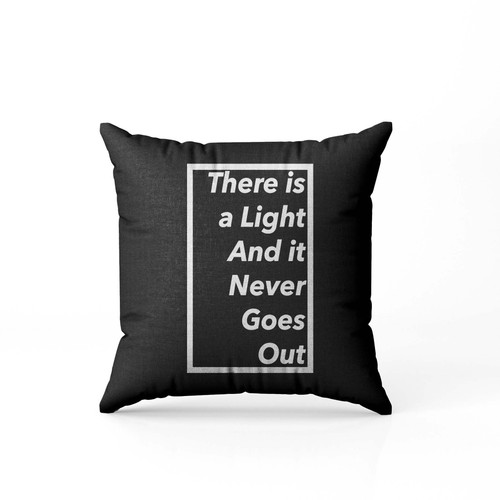 There Is A Light And It Never Goes Out The Smiths  Pillow Case Cover