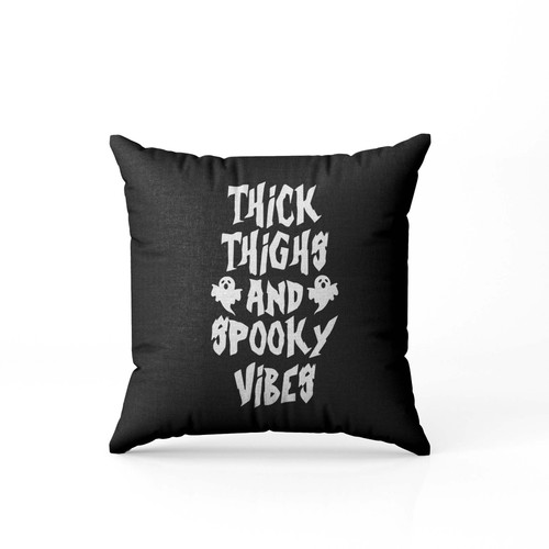 Thick Thighs And Spooky Vibes  Pillow Case Cover