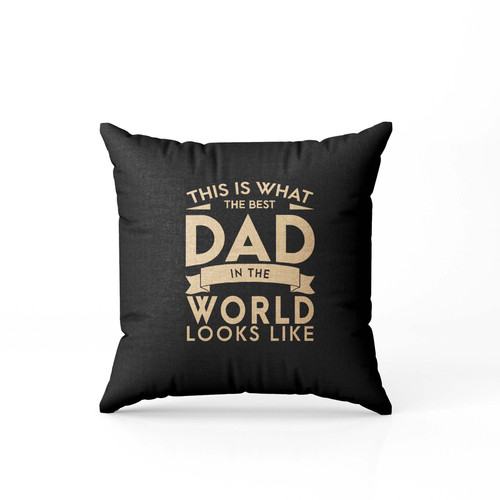 This Is What The Best Dad In The World Looks Like Classic  Pillow Case Cover