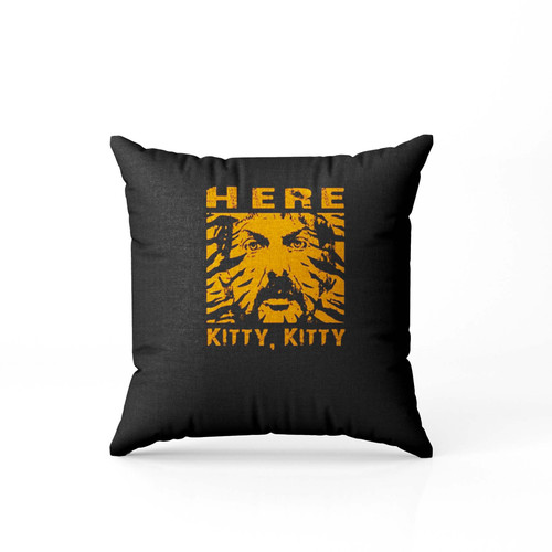 Tiger King Joe Exotic Here Kitty Kitty  Pillow Case Cover