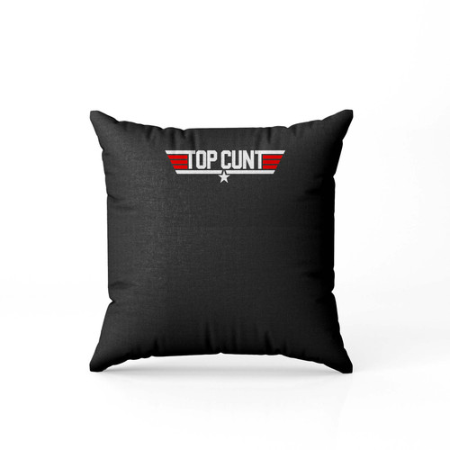 Top Cunt  Pillow Case Cover