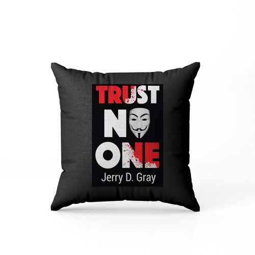 Trust No One Jerry D Gray  Pillow Case Cover