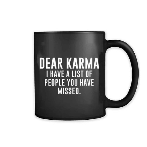 Dear Karma Funny Humorous 11oz Mug