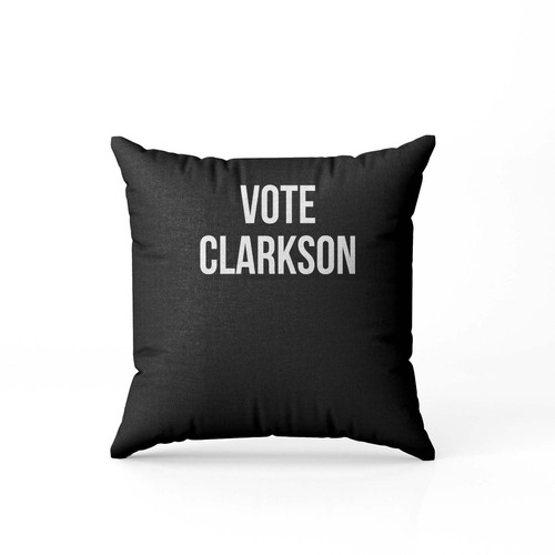 Vote Clarkson  Pillow Case Cover