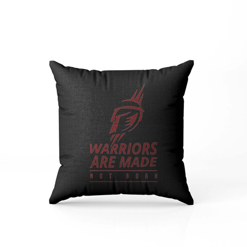 Warriors Are Made Not Born  Pillow Case Cover Warriors Are Made Not Born  Pillow Case Cover