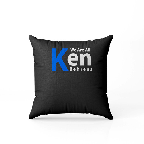 We Are All Ken Behrens  Pillow Case Cover