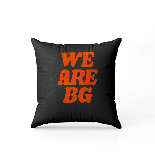 We Are Bg  Pillow Case Cover
