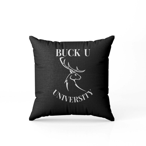 What School Do Did You Go To Buck U University  Pillow Case Cover