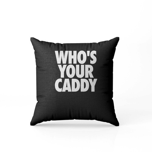 Whos Your Caddy Daddy Golfer  Pillow Case Cover