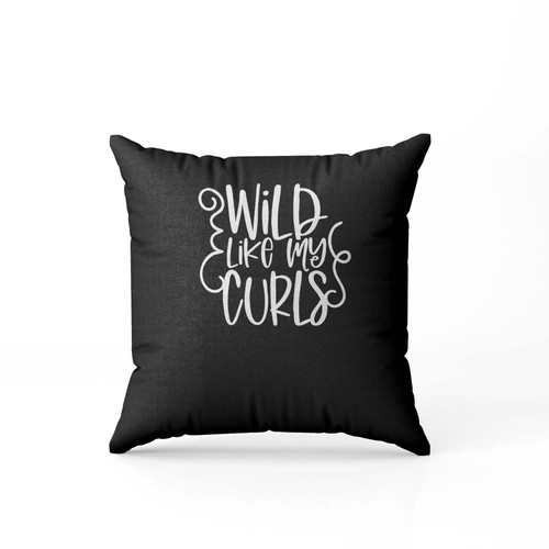 Wild Like My Curls  Pillow Case Cover Wild Like My Curls  Pillow Case Cover