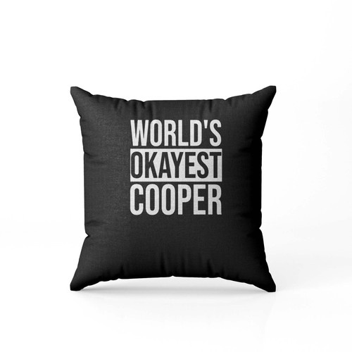 Woelds Okayest Cooper  Pillow Case Cover