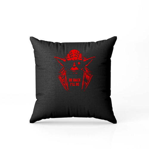 Yoda Be Back Ill Be Terminator Parody  Pillow Case Cover
